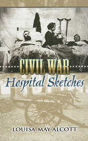 Kniha Civil War Hospital Sketches Louisa May Alcott