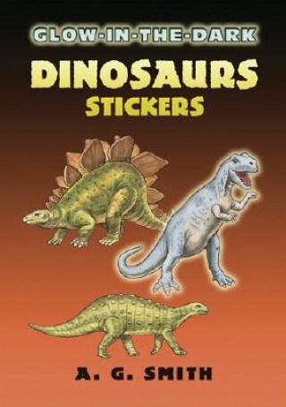 Kniha Glow-In-The-Dark Dinosaurs Stickers A G Smith
