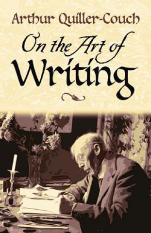 Livre On the Art of Writing Arthur Thomas Quiller-Couch