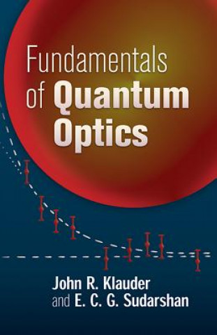 Carte Fundamentals of Quantum Optics John R Klauder