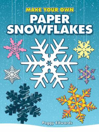 Knjiga Make Your Own Paper Snowflakes Peggy Edwards