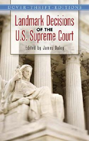 Könyv Landmark Decisions of the U.S. Supreme Court James Daley