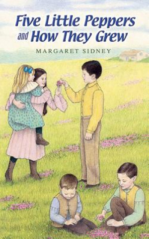 Книга Five Little Peppers and How They Grew Margaret Sidney