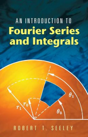 Kniha Introduction to Fourier Series and Integrals Robert T Seeley