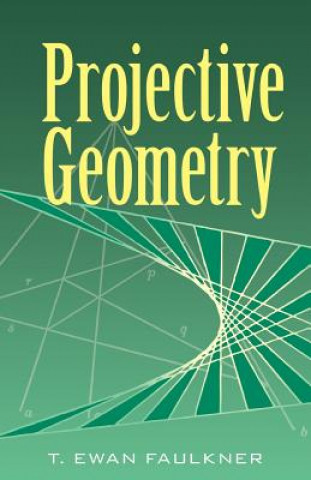 Buch Projective Geometry T Ewan Faulkner