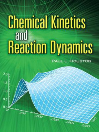 Książka Chemical Kinetics and Reaction Dynamics Paul L Houston