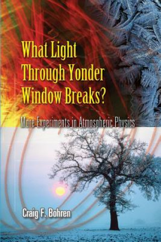 Kniha What Light Through Yonder Window Breaks? Craig F Bohren