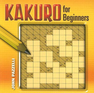 Könyv Kakuro for Beginners John Pazzelli