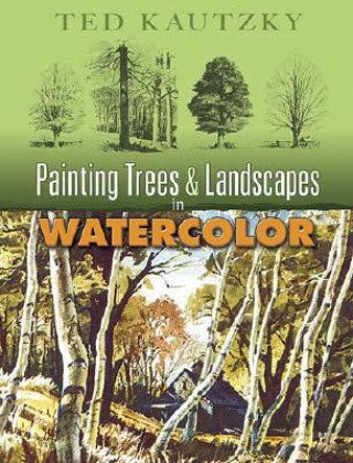 Kniha Painting Trees and Landscapes in Watercolor Ted Kautzky
