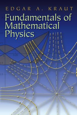 Könyv Fundamentals of Mathematical Physics Edgar A Kraut