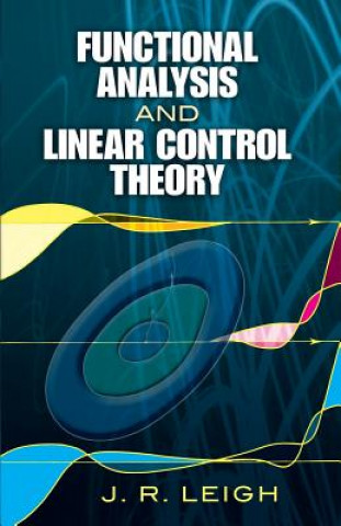 Книга Functional Analysis and Linear Control Theory J R Leigh