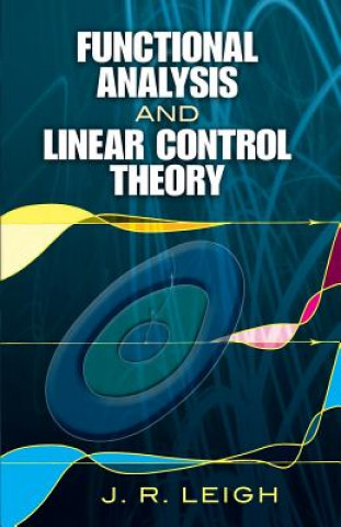 Kniha Functional Analysis and Linear Control Theory J R Leigh