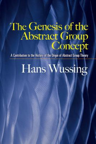 Kniha The Genesis of the Abstract Group Concept Hans Wussing