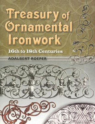 Kniha Treasury of Ornamental Ironwork Adalbert Roeper