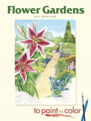 Könyv Flower Gardens to Paint or Color Dot Barlowe