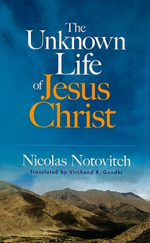 Carte Unknown Life of Jesus Christ Nicolas Notovitch