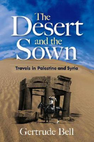 Könyv Desert and the Sown Gertrude Bell