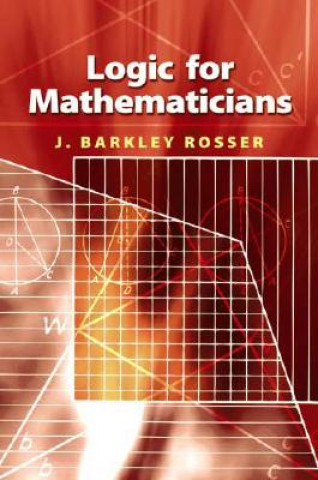 Kniha Logic for Mathematicians J Barkley Rosser