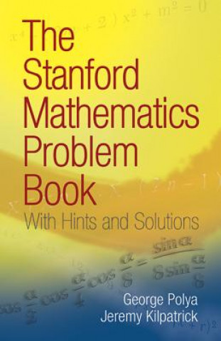 Książka Stanford Mathematics Problem Book George Polya