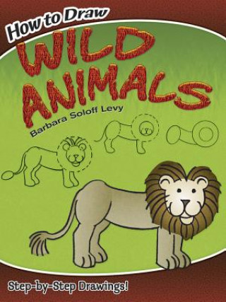 Könyv How to Draw Wild Animals Barbara Soloff Levy