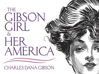 Kniha Gibson Girl and Her America Charles Dana Gibson