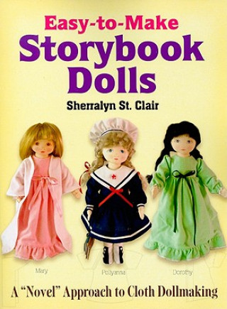 Könyv Easy-to-Make Storybook Dolls Sherralyn St. Clair