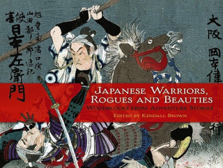 Книга Japanese Warriors, Rogues and Beauties Kendall H Brown