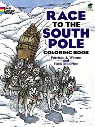 Книга Race to the South Pole Coloring Book Patricia J. Wynne