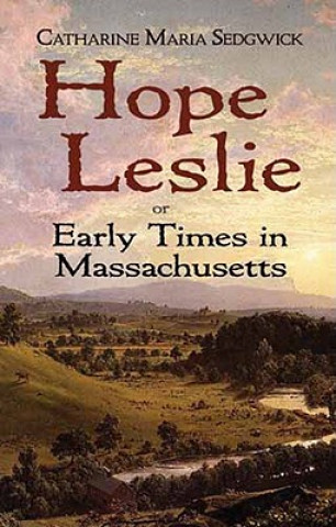 Kniha Hope Leslie Catharine Maria Sedgwick