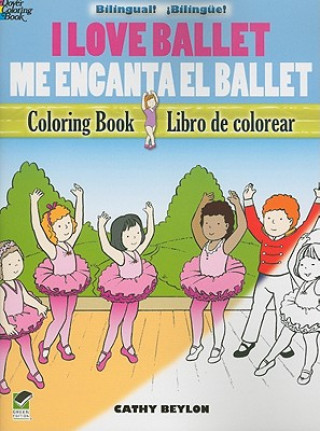 Kniha I Love Ballet Coloring Book/Me Encanta El Ballet Libro de Colorear Cathy Beylon