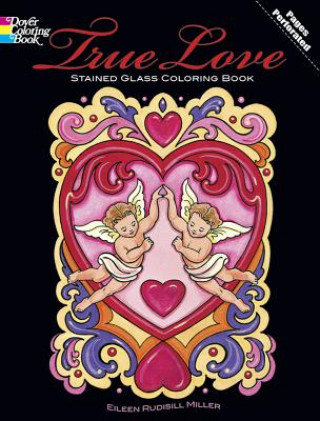 Kniha True Love: Stained Glass Coloring Book Eileen Rudisill Miller
