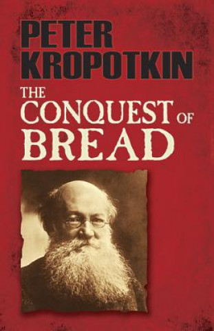 Kniha Conquest of Bread Peter Kropotkin