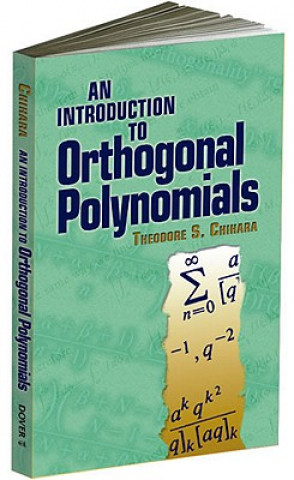 Kniha Introduction to Orthogonal Polynomials Theodore S Chihara