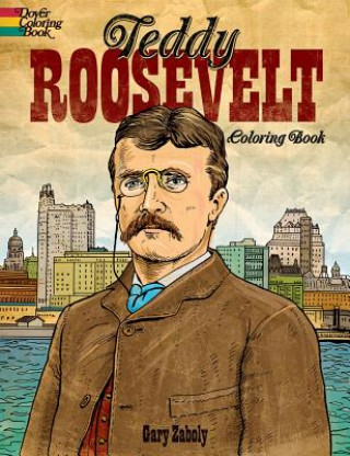 Carte Teddy Roosevelt Coloring Book Gary Zaboly