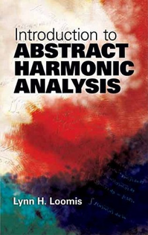 Livre Introduction to Abstract Harmonic Analysis Lynn H Loomis