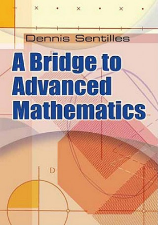 Książka Bridge to Advanced Mathematics Dennis Sentilles