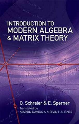Carte Introduction to Modern Algebra and Matrix Theory O. Schreier