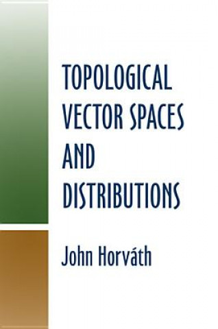 Kniha Topological Vector Spaces and Distributions John Horvarth