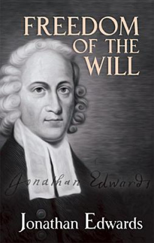 Könyv Freedom of the Will Jonathan Edwards