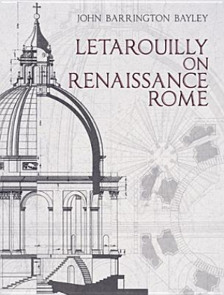 Kniha Letarouilly on Renaissance Rome John Barrington Bayley