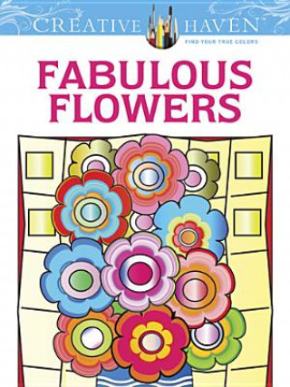 Könyv Creative Haven Fabulous Flowers Coloring Book Susan Bloomenstein
