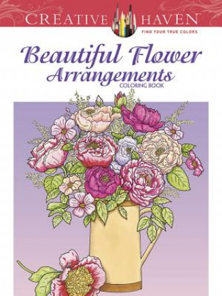 Kniha Creative Haven Beautiful Flower Arrangements Coloring Book Charlene Tarbox