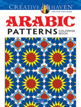 Carte Creative Haven Arabic Patterns Coloring Book J. Bourgoin