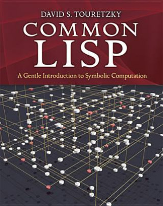 Kniha Common Lisp: A Gentle Introduction to Symbolic Computation Touretzky