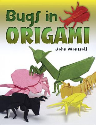 Книга Bugs in Origami John Montroll