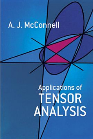 Kniha Applications of Tensor Analysis A.J. McConnell