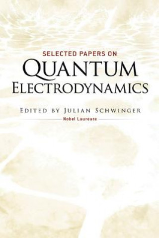 Carte Selected Papers on Quantum Electrodynamics Julian Schwinger