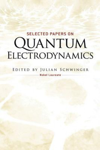 Kniha Selected Papers on Quantum Electrodynamics Julian Schwinger