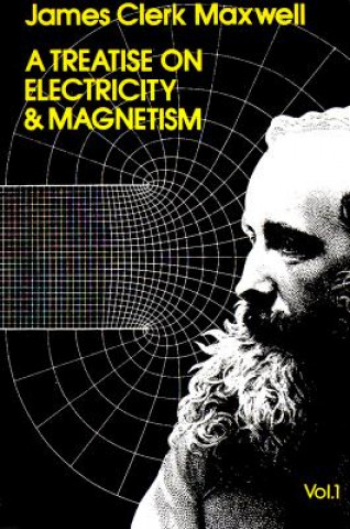 Kniha Treatise on Electricity and Magnetism, Vol. 1 James Clerk Maxwell