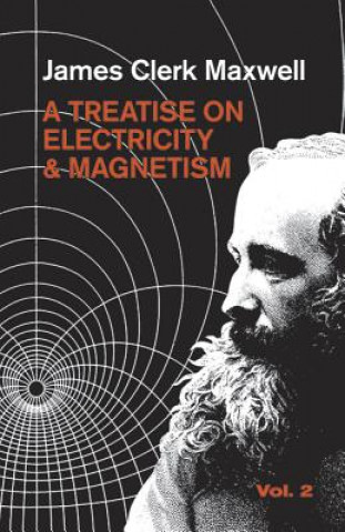 Carte Treatise on Electricity and Magnetism, Vol. 2 James Clerk Maxwell